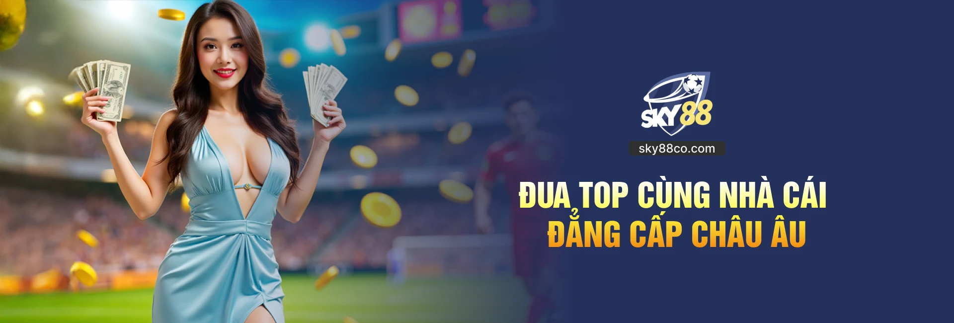 Đua top cùng nhà cái Sky88 đẳng cấp châu Âu