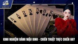 Kinh Nghiệm Đánh Mậu Binh - Chiến Thuật Thực Chiến Hay