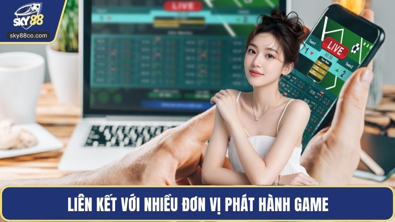 Liên kết với nhiều đơn vị phát hành game