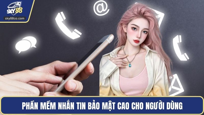 Phần mềm nhắn tin bảo mật cao cho người dùng